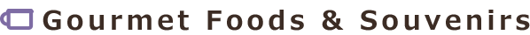 Gourmet Foods and Souvenirs